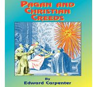 Edward Carpenter Pagan & Christian Creeds: Their Origin & Meaning Paperback Book Edward Carpenter Multicolor