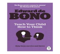 Edward de Bono Teach Your Child How To Think Paperback Book Edward de Bono Multicolor
