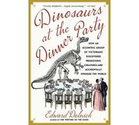 Edward Dolnick Dinosaurs at the Dinner Party (Paperback) (US IMPORT)