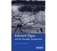 Edward Elgar and the Nostalgic Imagination