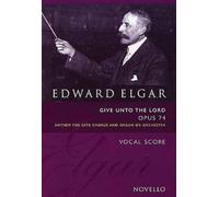 Edward Elgar: Give Unto The Lord Op.74 (Vocal Score Ed. Bruce Wood)