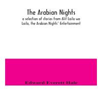 Edward Everett Hale The Arabian Nights; a selection of stories from Alif Laila wa Edward Everett Hale Multicolor