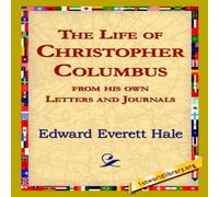 Edward Everett Hale The Life of Christopher Columbus from His Own Letters & Journals Edward Everett Hale Multicolor