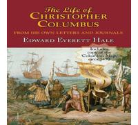 Edward Everett Hale The Life of Christopher Columbus. with Appendices & the Colombus Edward Everett Hale Multicolor