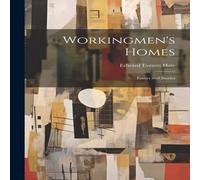 Edward Everett Hale Workingmen's Homes: Essays & Stories Book - Paperback Edward Everett Hale Multicolor