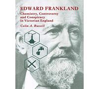 Edward Frankland: Chemistry, Controversy and Conspiracy in Victorian England
