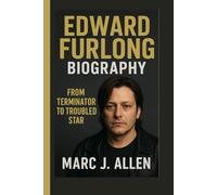 EDWARD FURLONG BIOGRAPHY: From Terminator to Troubled Star
