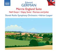 Slovak Rso/Leaper - Edward German: Merrie England Suite; Nell Gwyn; Gipsy Suite; Romeo and Juliet - British Light Music, Vol. 10