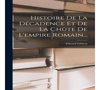 Edward Gibbon Histoire De La Decadence Et De La Chute De L'empire Romain... in White Edward Gibbon White