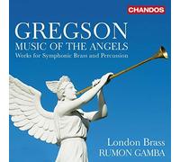 London Brass/Gamba - Edward Gregson: Music of the Angels - Works for Symphonic Brass and Percussion
