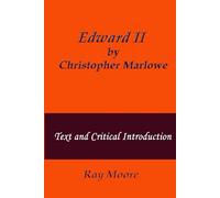 Edward II by Christopher Marlowe: Text and Critical Introduction