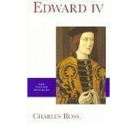 Edward IV (Yale English Monarchs Series) by Ross, Charles New edition (1997)