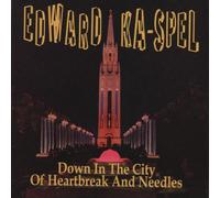 Edward Ka-Spel - Down In The City Of Heartbreak And Needles