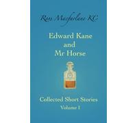 Edward Kane and Mr Horse Collected Short Stories Volume I