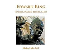 Edward King: Teacher, Pastor, Bishop, Saint