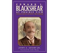 Edward L. Blackshear at Prairie View : Texas Education Crusader