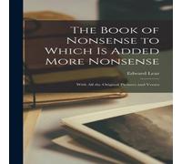 Edward Lear The Book of Nonsense to Which is Added More Nonsense: With all the Edward Lear Multicolor