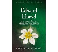 Edward Lhwyd : c.1660-1709, Naturalist, Antiquary, Philologist