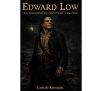 Edward Low: Chroniques de l’Âge d’Or de la Piraterie
