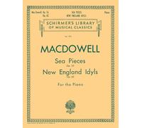 Edward MacDowell: Sea Pieces, Op. 55 New England Idylls, Op. 62: Piano: