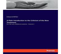 Edward Miller A Plain Introduction to the Criticism of the New Testament:For the Edward Miller Multicolor