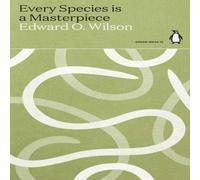 Edward O. Wilson Every Species is a Masterpiece Paperback Book Edward O. Wilson Multicolor
