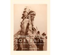 Edward S. Curtis Portraits: The Many Faces of the Native Americans by Wayne Youn