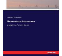 Edward S. Holden Elementary Astronomy:a beginner's text-book Paperback Edward S. Holden Multicolor