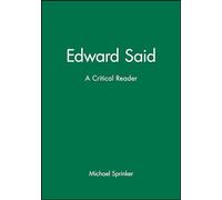 Edward Said: A Critical Reader