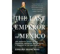 Edward Shawcross The Last Emperor of Mexico (Paperback)