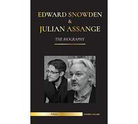 Edward Snowden & Julian Assange: The Biography - The Permanent Records of the Whistleblowers of the NSA and WikiLeaks (Politics)