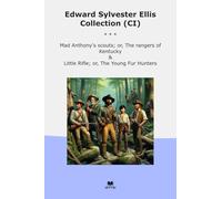Edward Sylvester Ellis Collection (CI): Anthony Scouts Rangers Kentucky Little Rifle Young Hunters (Top Classics)