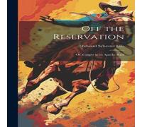 Edward Sylvester Ellis Off the Reservation; or, Caught in an Apache Raid Hardcover Book Edward Sylvester Ellis Multicolor