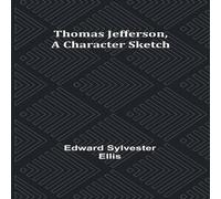 Edward Sylvester Ellis Thomas Jefferson, A Character Sketch Paperback Book Edward Sylvester Ellis Multicolor