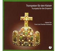 Edward Tarr; Franz Liszt Chamber Orchestra - Trumpets for the Emperor