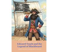 Edward Teach and the Legend of Blackbeard: A Pirate's Tale with a Treasure Trove of Activities