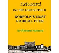 Edward the 3rd Lord Suffield: Norfolk's Most Radical Peer