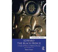 Edward the Black Prince: A Study of Power in Medieval Europe (The Medieval World)