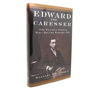 Edward the Caresser: The Man Who Would be Edward VII