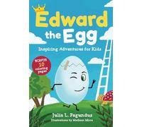 Edward the Egg: Coloring Tales of Adventure. Be Inspired. Be an Inspiration.: Inspiring Adventures for Kids: 1