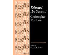 Edward the Second: Christopher Marlowe (The Revels Plays)