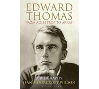 Edward Thomas: from Adlestrop to Arras: A Biography