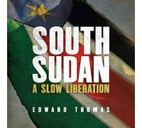 Edward Thomas South Sudan: A Slow Liberation Paperback Book Edward Thomas Multicolor