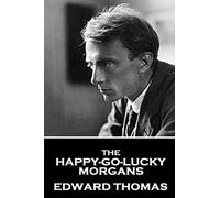 Edward Thomas - The Happy-Go-Lucky Morgans