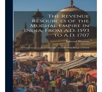 Edward Thomas The Revenue Resources of the Mughal Empire in India, From A.D Edward Thomas Multicolor