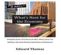 Edward Thomas What's Next for the Economy: Using the Power of Cycles to Predict Edward Thomas Multicolor