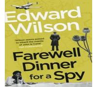 Edward Wilson Farewell Dinner for a Spy : A Telegraph Crime Thriller of the Year Edward Wilson Multicolor