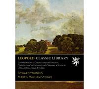 Edward Young's "Conjectures on Original Composition" in England and Germany a Study in Literary Relations. A Thesis