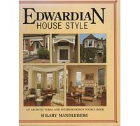 Edwardian House Style: An Architectural and Interior Design Source Book