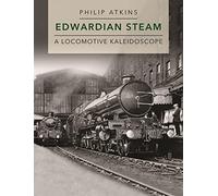 Edwardian Steam: A Locomotive Kaleidoscope